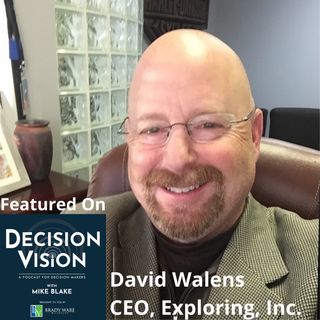 Decision Vision Episode 119: Should I Return to In-Person Events? – An Interview with David Walens, Exploring, Inc.