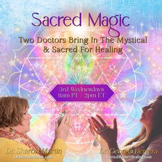 Sacred Magic Dr. Georgia Herrera & Dr. Sharon Martin