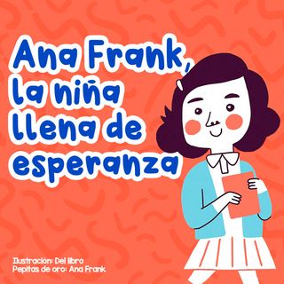 Ana Frank, la niña llena de esperanza 65 I Cuentos infantiles I Personajes históricos