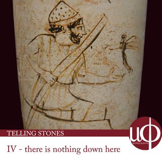 Telling stones - episode 4 - there is nothing down here
