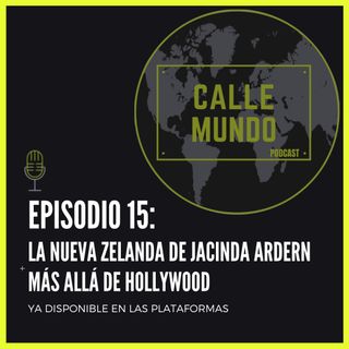 Episodio 15: La Nueva Zelanda de Jacinda Ardern + Más allá de Hollywood