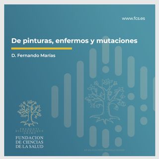 Sesión VIII: "Historia de las Vacunas. De pinturas enfermos y mutaciones" con D. Fernando Marías