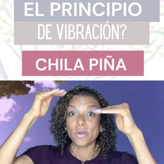 Principio de Vibración, Chila Piña