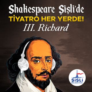 Shakespeare Şişli'de - III. Richard
