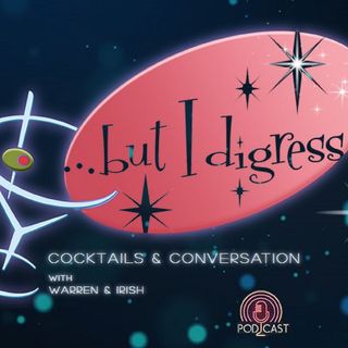 But I Digress - Podcast Six - This week we talk about life in the new year 2022