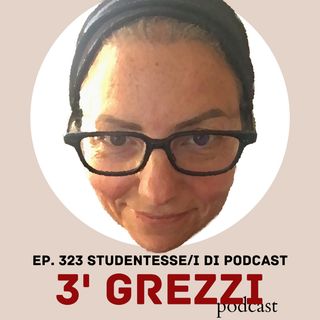 3' grezzi Ep. 324 Studentesse:i di podcast