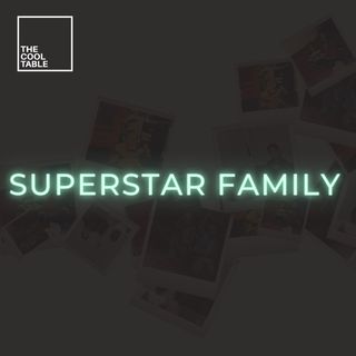 The Superstar Family Podcast