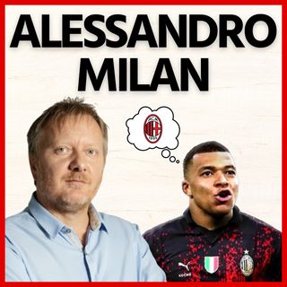 Alessandro Milan: “Sognare (Mbappé) è gratis”