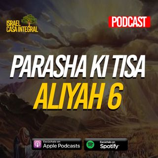 Siendo Obedientes al Pacto | Parasha Ki Tisa | Aliyah 6