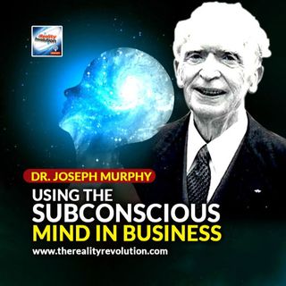 Dr. Joseph Murphy - Using The Subconscious Mind In Business