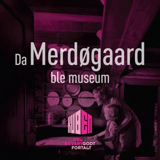 4. Da Merdøgaard ble museum