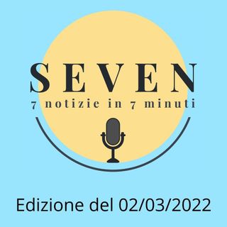 Seven - 02 Marzo 2022