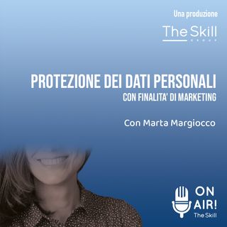 Ep. 71 - Protezione dei dati personali con finalità di marketing. Con Marta Margiocco (Cocuzza & Associati)