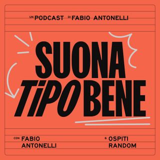 Suona Tipo Bene Podcast