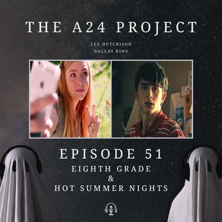 51 - Eighth Grade & Hot Summer Nights