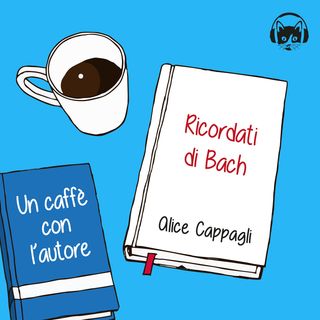 09. Ricordati di Bach, di Alice Cappagli
