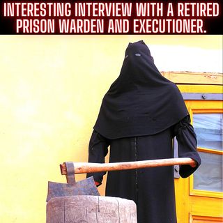 Interesting Interview with a Retired Prison Warden and Executioner.