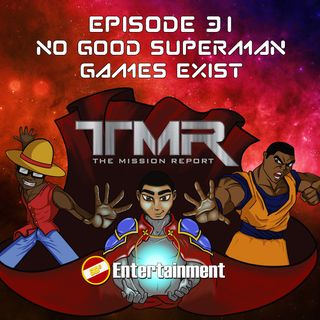 Episode 31 - No Good Superman Games Exist