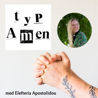 Typ Amen med Elefteria Apostolidou
