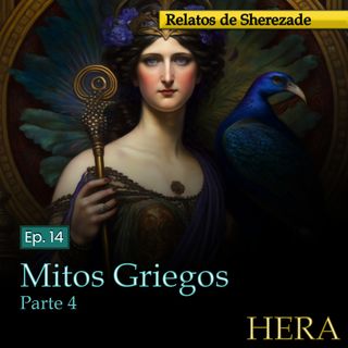 Ep. 14 Mitos Griegos, Parte 4 · HERA