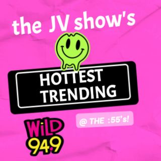 The JV Show's Hottest Trending