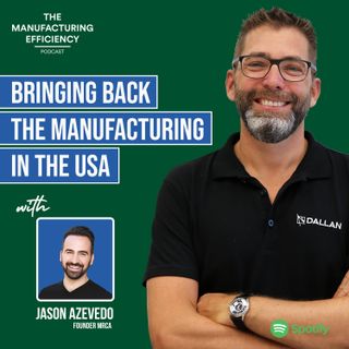 #7 Bringing back the manufacturing in the USA - with Jason Azevedo