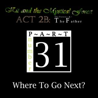 Part 31: Where To Go Next?