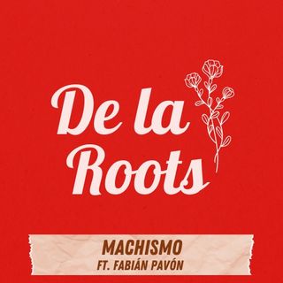 Episode 3: Machismo ft. Fabián Pavón