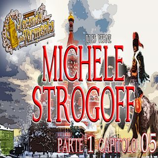 Audiolibro Michele Strogoff - Jules Verne - Parte 01 Capitolo 05