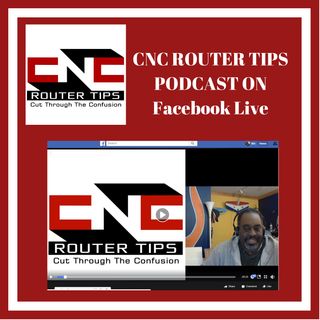 CNCRT60: CNC Router Tips Podcast On Facebook Live