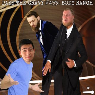 Pass The Gravy #453: Body Ranch