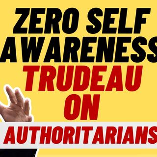 No Shame!  Trudeau Lectures On Authoritarian Leaders