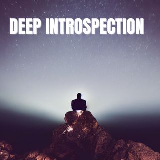 DEEP INTROPSECTION
