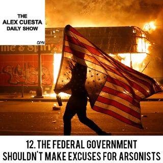[Daily Show] 12. The Federal Government Shouldn't Make Excuses for Arsonists