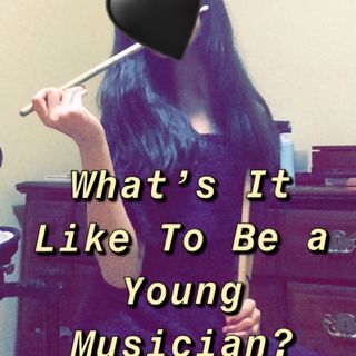 Episode 1 - What’s It Like To Be a Young Musician?