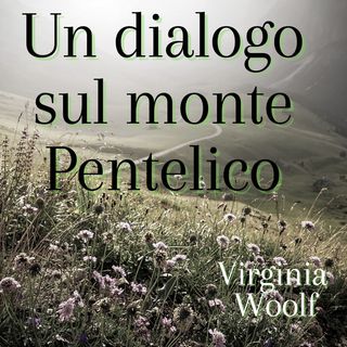 Un dialogo sul monte Pentelico - Virginia Woolf