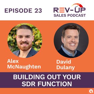 023 Building Out Your SDR Function with David Dulany