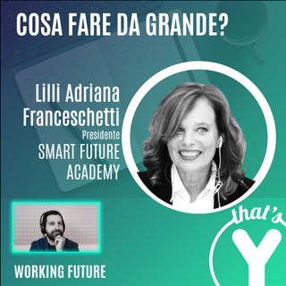 "Cosa fare da grande" con Lilli Franceschetti SMART FUTURE ACADEMY [Working Future]