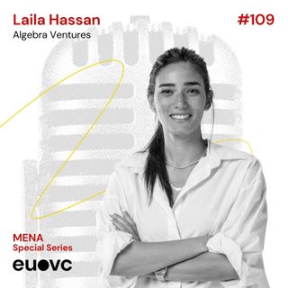 #109 MENA Special Series - Laila Hassan, Algebra Ventures