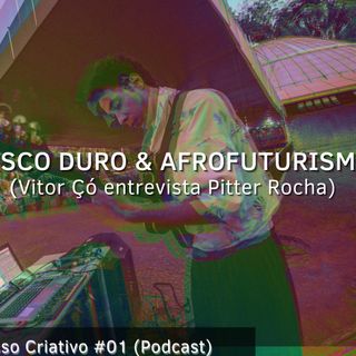 Afrofuturismo & Disco Duro - Vitor Çó entrevista Pitter Rocha