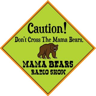 Mama Bears Radio Show #35 May 18 2022 HOUR 2