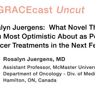 Dr. Rosalyn Juergens: What Novel Therapies Are You Most Optimistic About as Potential Lung Cancer Treatments in the Next Few Years?