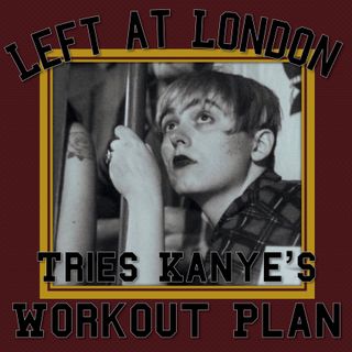 Left at London tries Kanyes Workout Plan