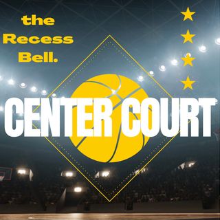 The Recess Bell: Center Court