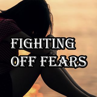 How to Fight Fears
