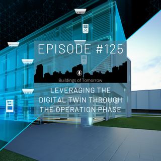 #125 Leveraging the Digital Twin through the Operation Phase