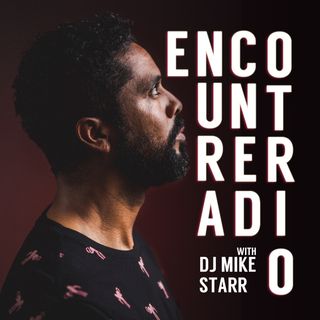 Encounter Radio with DJ Mike Starr