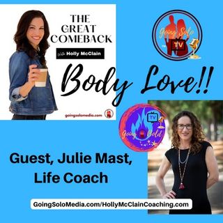 Body Love with Guest, Julie Mast,  Life Coach