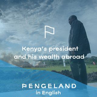 2 - Kenya’s President and his wealth abroad w/Francis Kairu – Tax Justice Network Africa