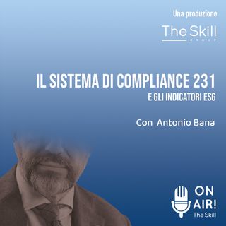 Ep. 75 - Il sistema di compliance 231 e gli indicatori ESG. Con Antonio Bana (Studio Bana)